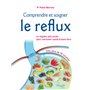 Comprendre et soigner le reflux - Le Régime anti-acide pour retrouver santé & bien-être