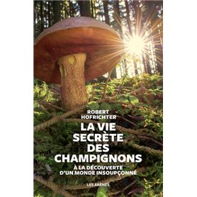 La Vie secrète des champignons