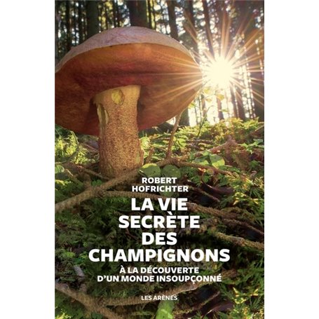 La Vie secrète des champignons