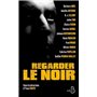 Regarder le noir