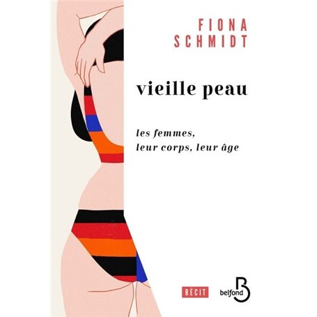 Vieille peau - Les femmes, leur corps, leur âge