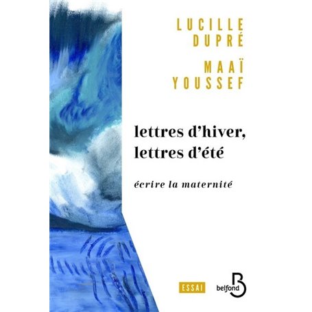 Lettres d'hiver, lettres d'ete - Ecrire la maternite