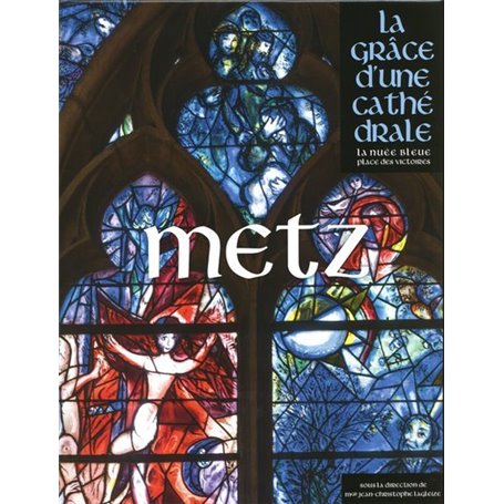 Metz - La grâce d'une cathédrale