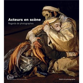 Acteurs en scène. Regards de photographes