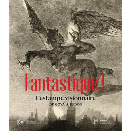 Fantastique ! L'estampe visionnaire de Goya à Redon