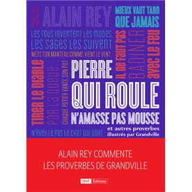 Pierre qui roule n'amasse pas mousse et autres et autres proverbes. Alain Rey