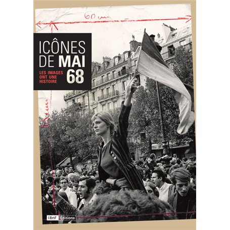 Icônes de Mai 68 - Les images ont une histoire