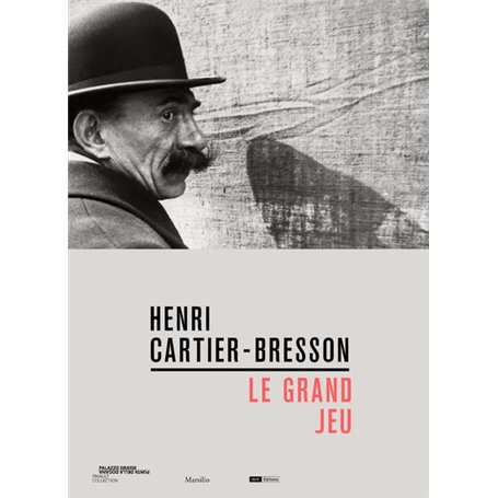 Henri Cartier-Bresson - Le grand jeu