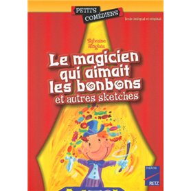 Le magicien qui aimait les bonbons et autres sketches