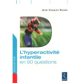 L'hyperactivité infantile en 90 questions