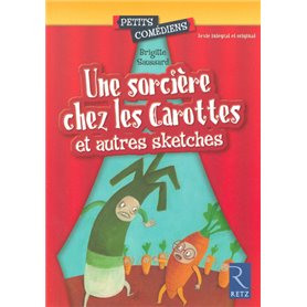 Une sorcière chez les carottes et autres sketches