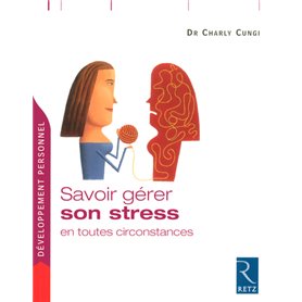 Savoir gérer son stress en toutes circonstances