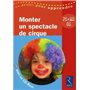 Monter un spectacle de cirque (+ CD-Rom)