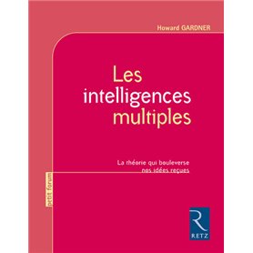 Les intelligences multiples - La théorie qui bouleverse nos idées reçues