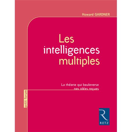 Les intelligences multiples - La théorie qui bouleverse nos idées reçues