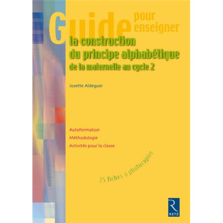 Guide pour enseigner la construction du principe alphabétique (+ CD-ROM)