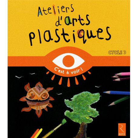 Ateliers d'arts plastiques Cycle 3