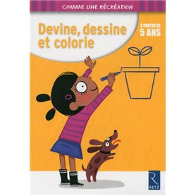 Devine, dessine et colorie - A partir de 5 ans