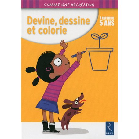 Devine, dessine et colorie - A partir de 5 ans