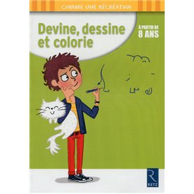 Devine, dessine et colorie - A partir de 8 ans