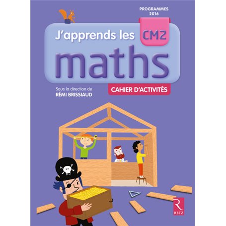 J'apprends les Maths CM2 Cahier d'activités