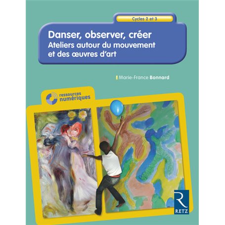 Danser, Observer, créer - Ateliers autour du mouvement et des oeuvres d'art Cycles 2 et 3 + CD