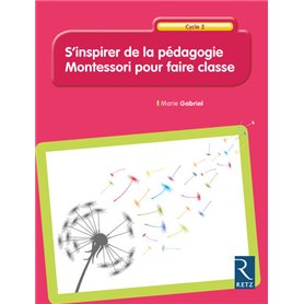 S'inspirer de la pédagogie Montessori pour faire classe Cycle 2