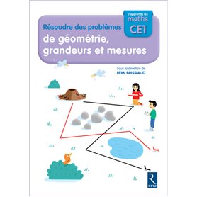 Résoudre des problèmes CE1 Cahier de géométrie, grandeurs et mesures