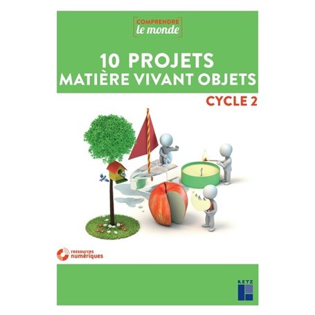 10 projets Matière vivant objets Cycle 2 + DVD