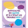 Difficultés en maths - Et si c'était un trouble dys ?