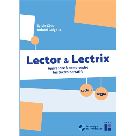 Lector et Lectrix Cycle 3 + CD-Rom + téléchargement - Apprendre à comprendre les textes narratifs