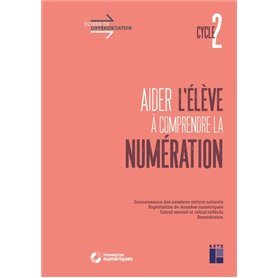 Aider l'élève à comprendre la numération Cycle 2 + téléchargement