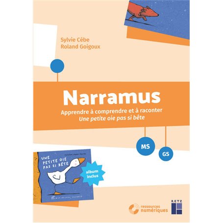 Narramus - Apprendre à comprendre et à raconter : Une petite oie pas si bête (+ CD-ROM)