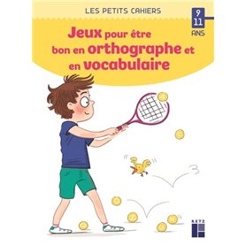 Des jeux pour être bon en orthographe et en vocabulaire 9-11 ans