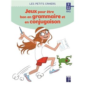 Des jeux pour être bon en grammaire et en conjugaison 9-11 ans