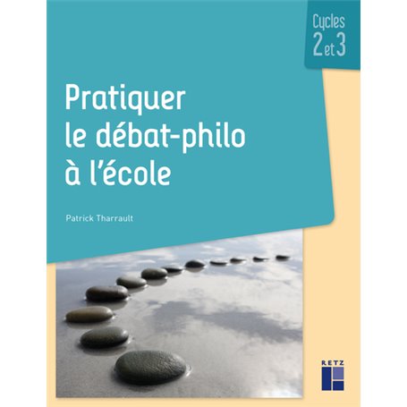 Pratiquer le débat-philo à l'école Cycles 2 et 3 + resources numériques