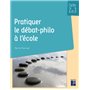 Pratiquer le débat-philo à l'école Cycles 2 et 3 + resources numériques