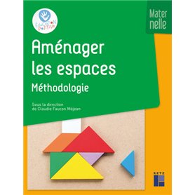 Aménager les espaces - Méthodologie - Maternelle