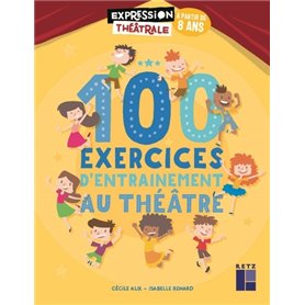 100 Exercices d'entraînement au théâtre à partir de 8 ans + DVD