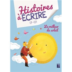 Le veilleur de soleil + CD-Rom + téléchargement - Histoire à écrire CP-CE1