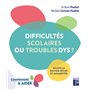 Difficultés scolaires ou troubles Dys ?