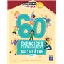 60 exercices d'entraînement au théâtre - Tome 1- à partir de 8 ans