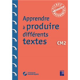 Apprendre à produire différents textes CM2 + Téléchargement