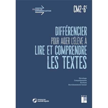 Différencier pour aider l'élève à lire et à comprendre les textes CM2-6e + téléchargement