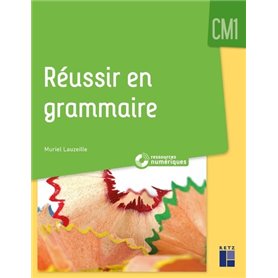 Réussir en grammaire au CM1 + Ressources numériques