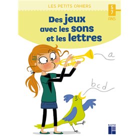 Des jeux avec les sons et les lettres - 5-7 ans