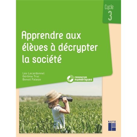 Apprendre aux élèves à décrypter la société cycle 3 + ressources numériques