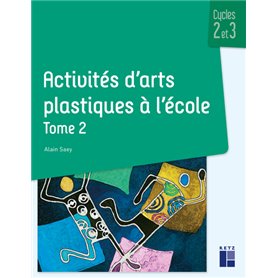 Activités d'arts plastiques à l'école - tome 2