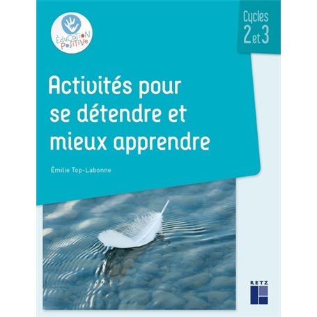 Activités pour se détendre et mieux apprendre cycles 2 et 3 + ressources numériques