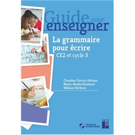 La grammaire pour écrire CE2 et cycle 3 + Ressources numériques